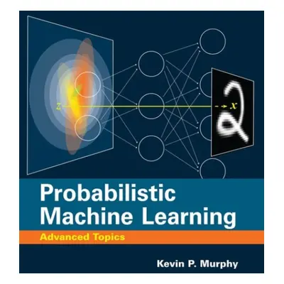 Probabilistic Machine Learning - Murphy, Kevin P.