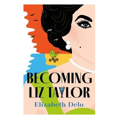 Becoming Liz Taylor - Delo, Elizabeth