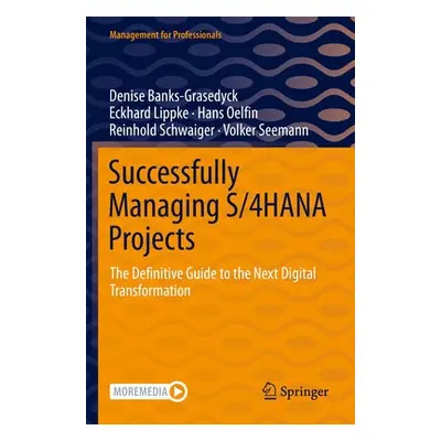 Successfully Managing S/4HANA Projects - Banks-Grasedyck, Denise a Lippke, Eckhard a Oelfin, Han