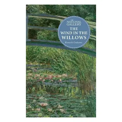 National Gallery Masterpiece Classics: The Wind in the Willows - Grahame, Kenneth