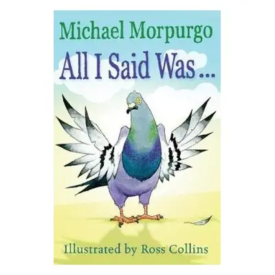 All I Said Was - Morpurgo, Michael