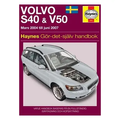 Volvo S40 and V50 Mars (2004 - Juni 2007) Haynes Repair Manual (svenske utgava) - Haynes Publish