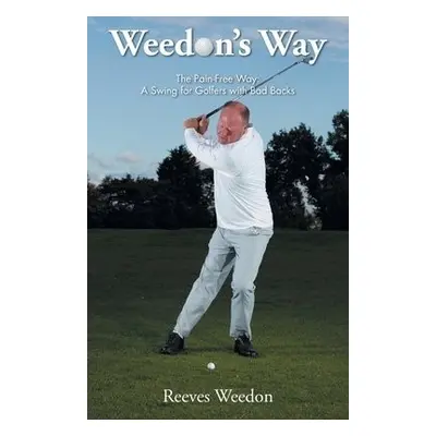 Weedon's Way - The Pain-Free Way - Weedon, Reeves