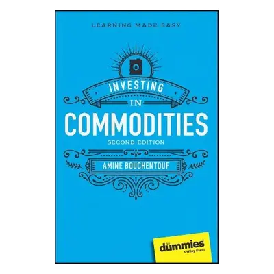 Investing in Commodities For Dummies - Bouchentouf, Amine