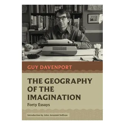 Geography of the Imagination - Davenport, Guy