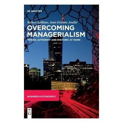 Overcoming Managerialism - Spillane, Robert a Joullie, Jean-Etienne