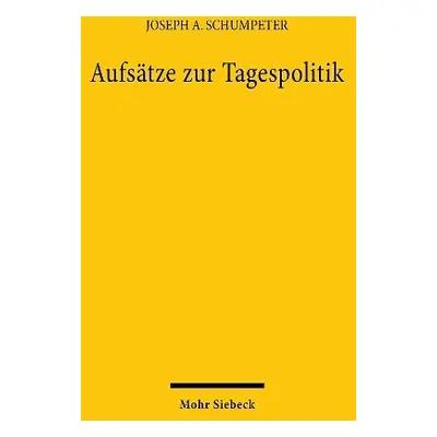 Aufsatze zur Tagespolitik - Schumpeter, Joseph A.