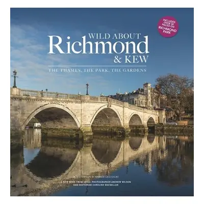 Wild about Richmond and Kew - Wilson, Andrew