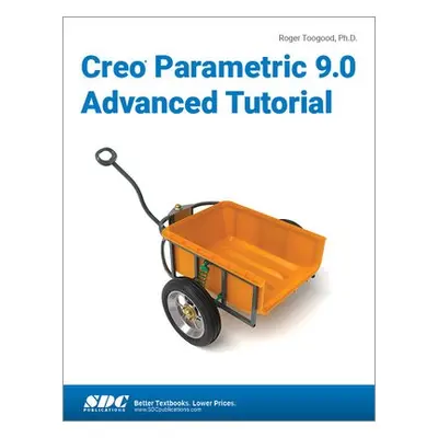 Creo Parametric 9.0 Advanced Tutorial - Toogood, Roger