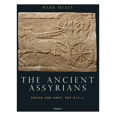 Ancient Assyrians - Healy, Mark