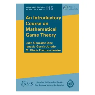 Introductory Course on Mathematical Game Theory - Gonzalez-Diaz, Julio a Garcia-Jurado, Ignacio 