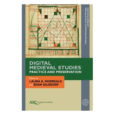 Digital Medieval Studies—Practice and Preservation