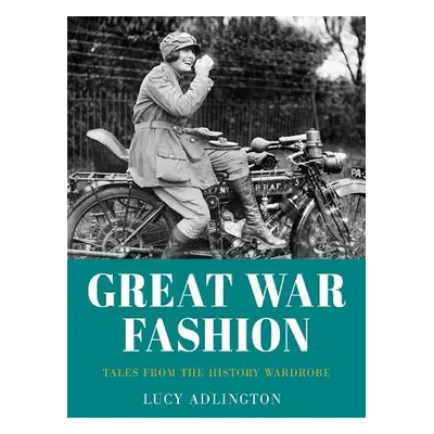 Great War Fashion - Adlington, Lucy