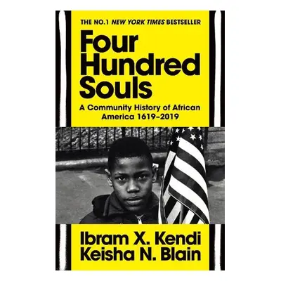 Four Hundred Souls - Kendi, Ibram X. a Blain, Keisha N.