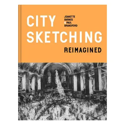 City Sketching Reimagined - Barnes, Jeanette a Brandford, Paul