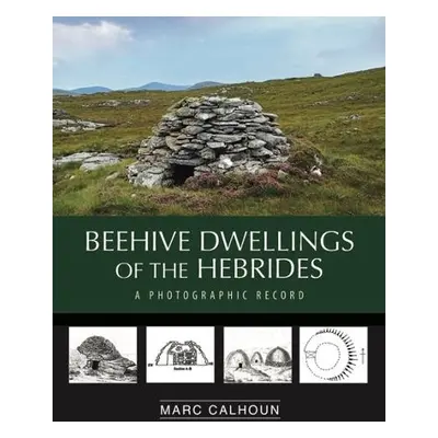 Beehive Dwellings of the Hebrides - Calhoun