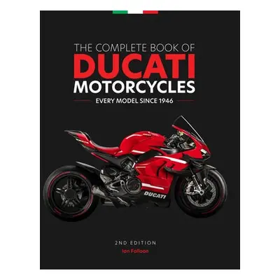 Complete Book of Ducati Motorcycles, 2nd Edition - Falloon, Ian