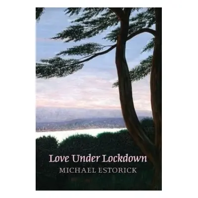 Love Under Lockdown - Estorick, Michael