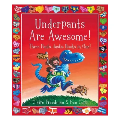 Underpants are Awesome! Three Pants-tastic Books in One! - Freedman, Claire