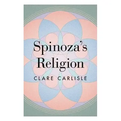 Spinoza's Religion - Carlisle, Clare