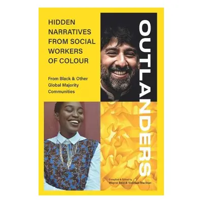 OUTLANDERS: Hidden Narratives from Social Workers of Colour (from Black a other Global Majority 