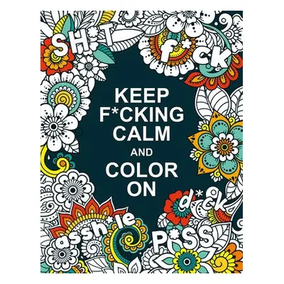 Keep F*cking Calm and Colour On - Publishers, Summersdale