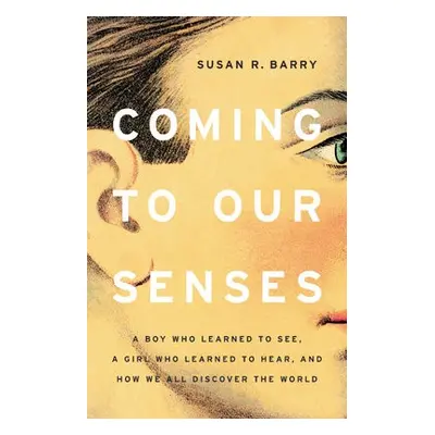 Coming to Our Senses - Barry, Susan