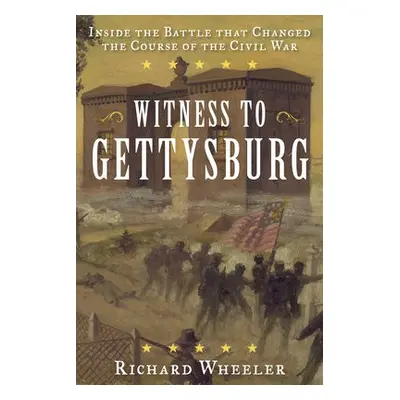 Witness to Gettysburg - Wheeler, Richard