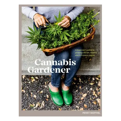 Cannabis Gardener - Barthel, Penny