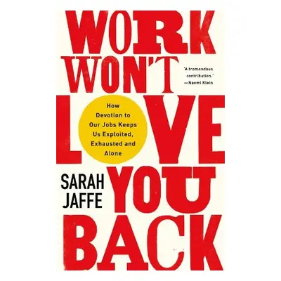 Work Won't Love You Back - Jaffe, Sarah