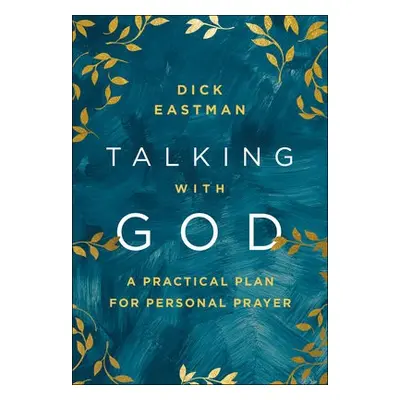 Talking with God – A Practical Plan for Personal Prayer - Eastman, Dick