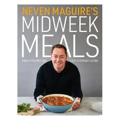 Neven Maguire's Midweek Meals - Maguire, Neven