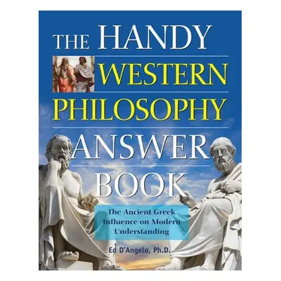 Handy Western Philosophy Answer Book - D'Angelo, Ed