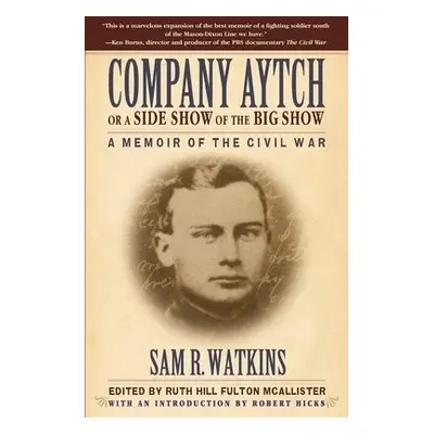 Company Aytch or a Side Show of the Big Show - Watkins, Sam R.