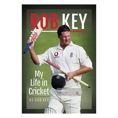 'Oi, Key' Tales of a Journeyman Cricketer - Key, Rob