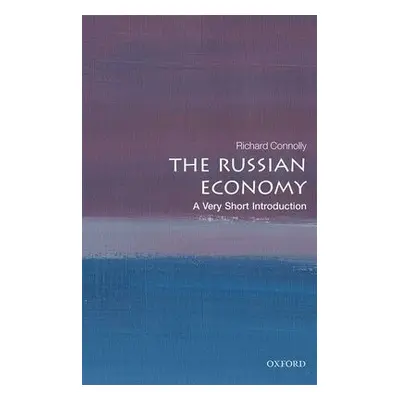 Russian Economy: A Very Short Introduction - Connolly, Richard (University of Birmingham)