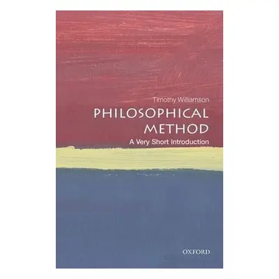 Philosophical Method: A Very Short Introduction - Williamson, Timothy (University of Oxford)