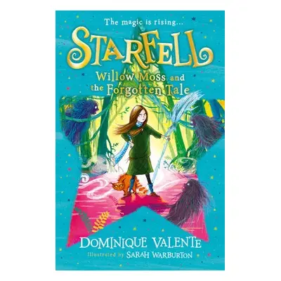 Starfell: Willow Moss and the Forgotten Tale - Valente, Dominique