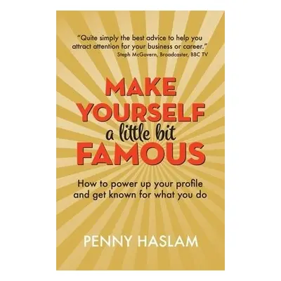 Make Yourself a Little Bit Famous - Haslam, Penny