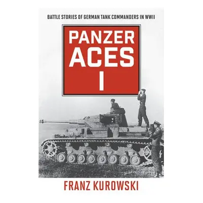 Panzer Aces I - Kurowski, Franz