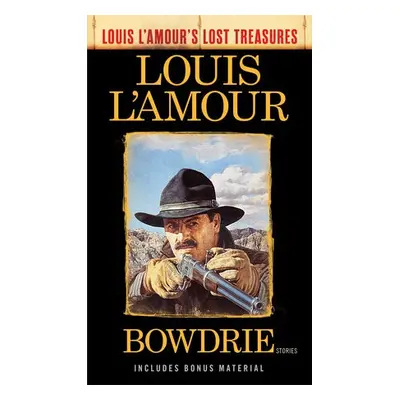 Bowdrie (Louis L'Amour's Lost Treasures) - L'Amour, Louis