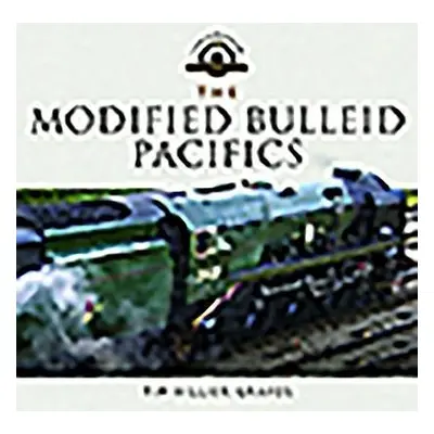 Modified Bulleid Pacifics - Hillier-Graves, Tim