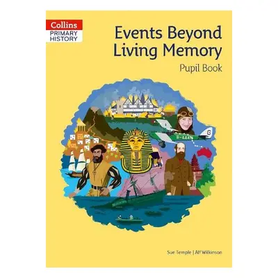 Events Beyond Living Memory Pupil Book - Temple, Sue a Wilkinson, Alf