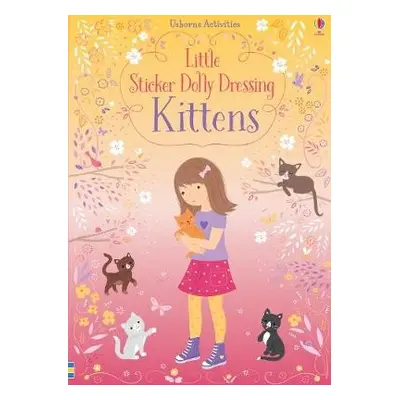 Little Sticker Dolly Dressing Kittens - Watt, Fiona