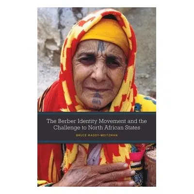 Berber Identity Movement and the Challenge to North African States - Maddy-Weitzman, Bruce