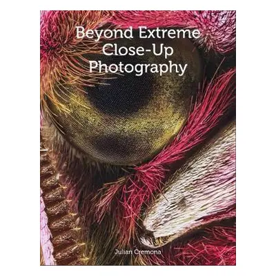 Beyond Extreme Close-Up Photography - Cremona, Julian