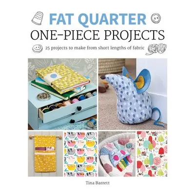 Fat Quarter: One–Piece Projects - Barrett, T