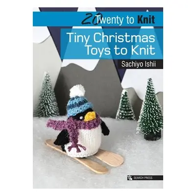 Twenty to Knit: Tiny Christmas Toys to Knit - Ishii, Sachiyo