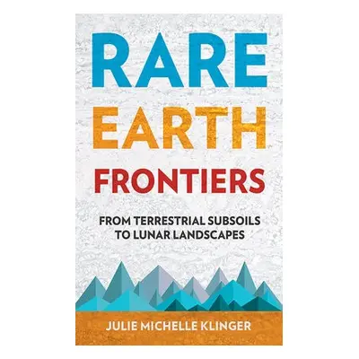 Rare Earth Frontiers - Klinger, Julie M.