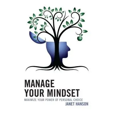 Manage Your Mindset - Hanson, Janet